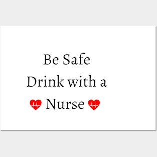 be safe drink with a nurse Posters and Art